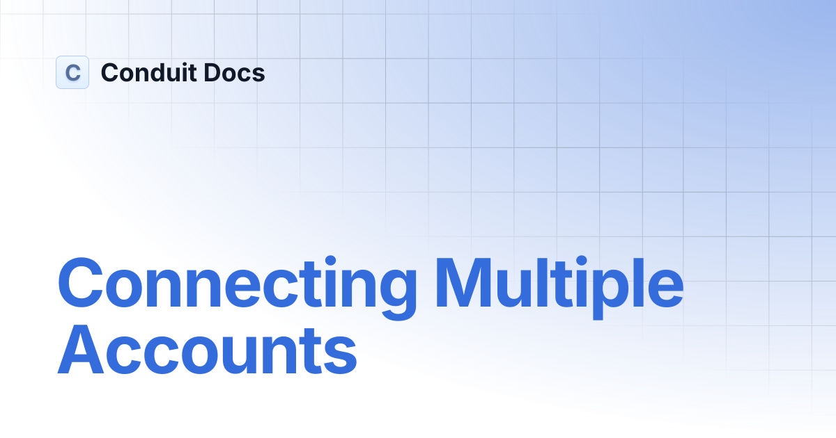 Connecting Multiple Accounts | Conduit Docs